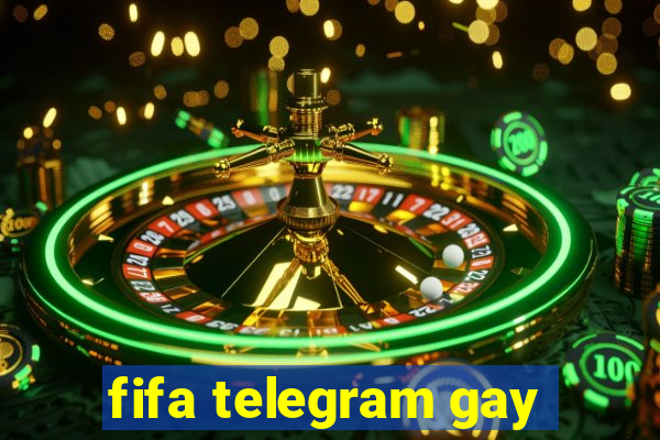 fifa telegram gay